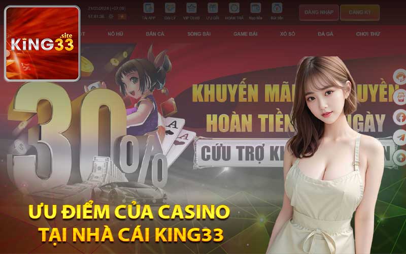 Ưu điểm của casino tại nhà cái King33